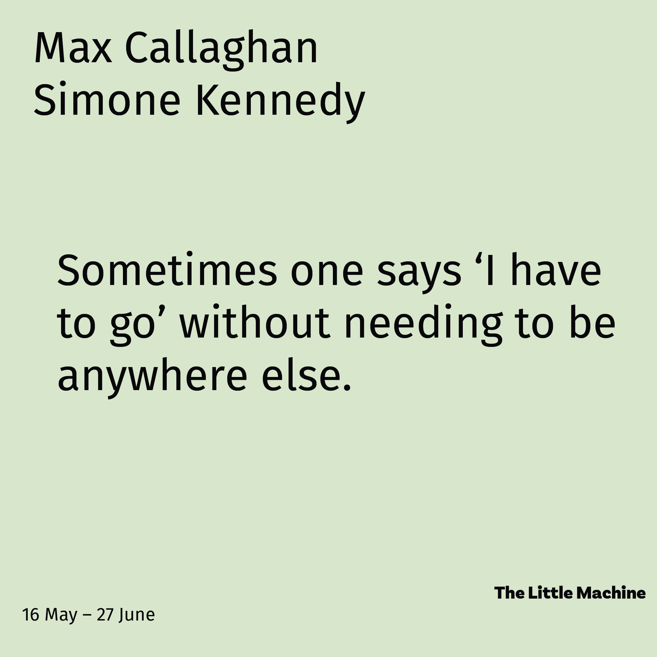 Sometimes one says ‘I have to go’ without needing to be anywhere else